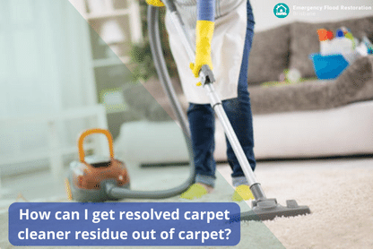 How-can-I-get-resolved-carpet-cleaner-residue-out-of-my-carpet